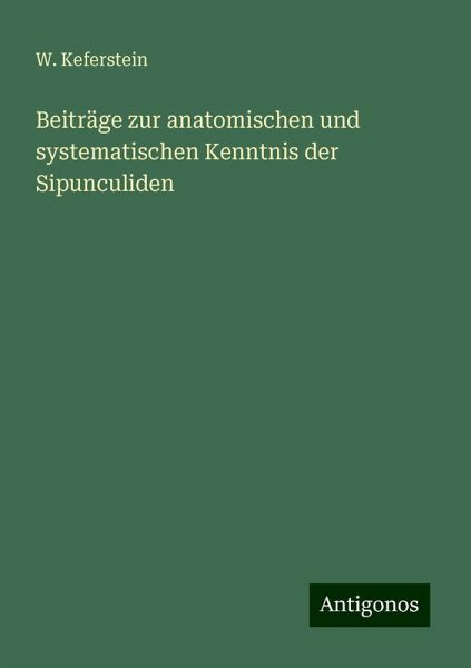 Beiträge zur anatomischen und systematischen Kenntnis der Sipunculiden