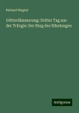 Götterdämmerung: Dritter Tag aus der Trilogie: Der Ring des Nibelungen Götterdämmerung: Dritter Tag aus der Trilogie: Der Ring des Nibelungen