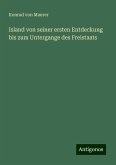 Island von seiner ersten Entdeckung bis zum Untergange des Freistaats Island von seiner ersten Entdeckung bis zum Untergange des Freistaats