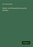 Kinder- und Hausmärchen aus der Schweiz Kinder- und Hausmärchen aus der Schweiz