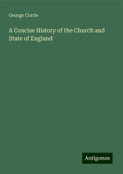 A Concise History of the Church and State of England - Corrie, George