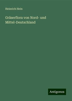 Gräserflora von Nord- und Mittel-Deutschland - Hein, Heinrich