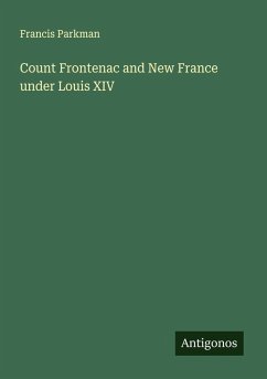 Cover Count Frontenac and New France under Louis XIV