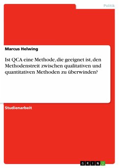 Ist QCA eine Methode, die geeignet ist, den Methodenstreit zwischen qualitativen und quantitativen Methoden zu überwinden? (eBook, PDF) Ist QCA eine Methode, die geeignet ist, den Methodenstreit zwischen qualitativen und quantitativen Methoden zu überwinden? (eBook, PDF)