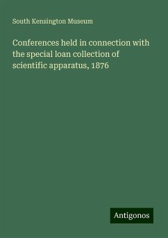 Conferences held in connection with the special loan collection of scientific apparatus, 1876 - Museum, South Kensington