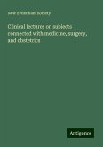 Clinical lectures on subjects connected with medicine, surgery, and obstetrics