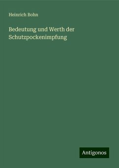 Bedeutung und Werth der Schutzpockenimpfung - Bohn, Heinrich