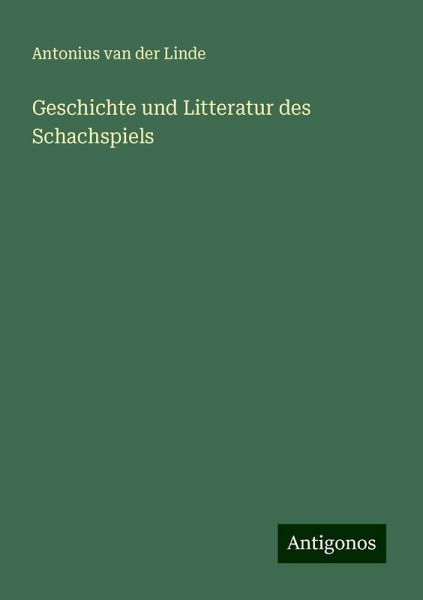 Geschichte und Litteratur des Schachspiels