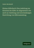 Kleines Käferbuch: Eine Anleitung zur Kenntnis der Käfer im Allgemeinen wie auch zur Anleitung und zweckmässigen Einrichtung von Käfersammlung