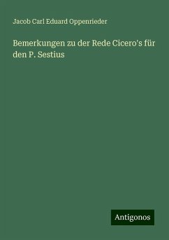 Bemerkungen zu der Rede Cicero's für den P. Sestius - Oppenrieder, Jacob Carl Eduard