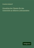 Grundriss der Chemie für den Unterricht an höheren Lehranstalten Grundriss der Chemie für den Unterricht an höheren Lehranstalten