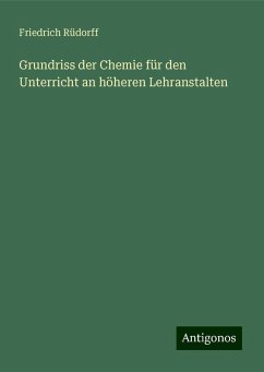 Grundriss der Chemie für den Unterricht an höheren Lehranstalten - Rüdorff, Friedrich