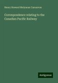 Correspondence relating to the Canadian Pacific Railway Correspondence relating to the Canadian Pacific Railway