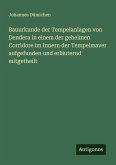 Bauurkunde der Tempelanlagen von Dendera in einem der geheimen Corridore im Innern der Tempelmaver aufgefunden und erläuternd mitgetheilt Bauurkunde der Tempelanlagen von Dendera in einem der geheimen Corridore im Innern der Tempelmaver aufgefunden und erläuternd mitgetheilt
