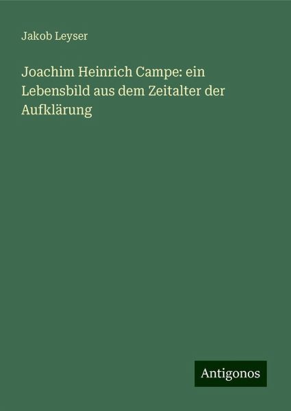 Joachim Heinrich Campe: ein Lebensbild aus dem Zeitalter der Aufklärung
