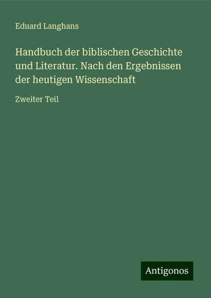Handbuch der biblischen Geschichte und Literatur. Nach den Ergebnissen der heutigen Wissenschaft
