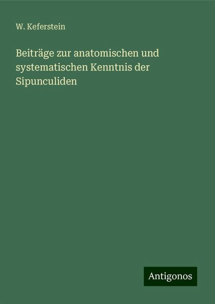 Beiträge zur anatomischen und systematischen Kenntnis der Sipunculiden