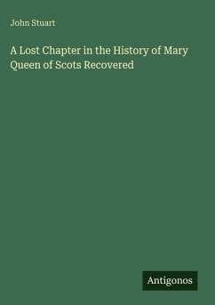 Cover A Lost Chapter in the History of Mary Queen of Scots Recovered