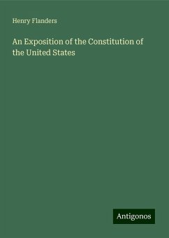 An Exposition of the Constitution of the United States - Flanders, Henry