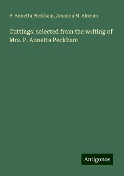 Cuttings: selected from the writing of Mrs. P. Annetta Peckham - Peckham, P. Annetta; Slocum, Amanda M.