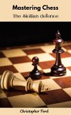 Mastering Chess: The Sicilian Defense (eBook, ePUB) Mastering Chess: The Sicilian Defense (eBook, ePUB)