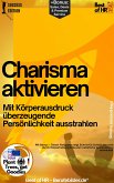 Charisma aktivieren – Mit Körperausdruck überzeugende Persönlichkeit ausstrahlen (eBook, ePUB)