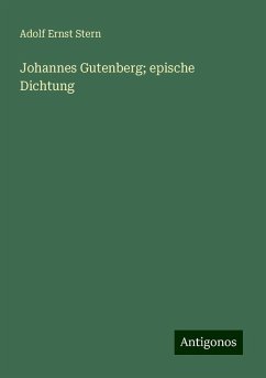 Johannes Gutenberg; epische Dichtung - Stern, Adolf Ernst