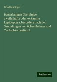 Bemerkungen über einige zweifelhafte oder verkannte Lepidoptera, besonders nach den Sammlungen von Ochsenheimer und Treitschke bestimmt Bemerkungen über einige zweifelhafte oder verkannte Lepidoptera, besonders nach den Sammlungen von Ochsenheimer und Treitschke bestimmt