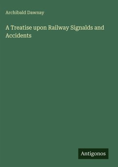Cover A Treatise upon Railway Signalds and Accidents