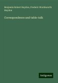 Correspondence and table-talk Correspondence and table-talk