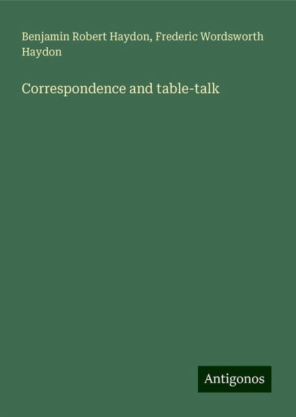 Correspondence and table-talk