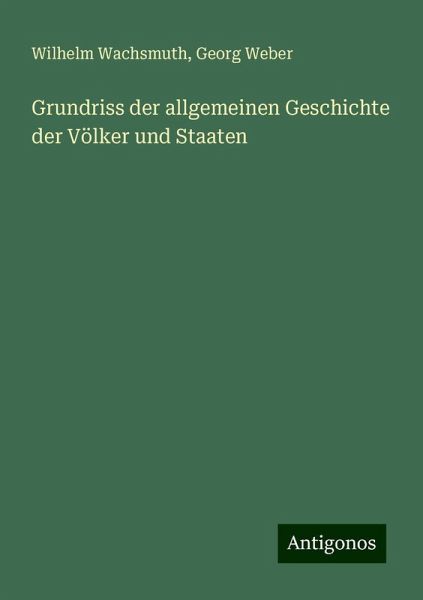 Grundriss der allgemeinen Geschichte der Völker und Staaten Grundriss der allgemeinen Geschichte der Völker und Staaten