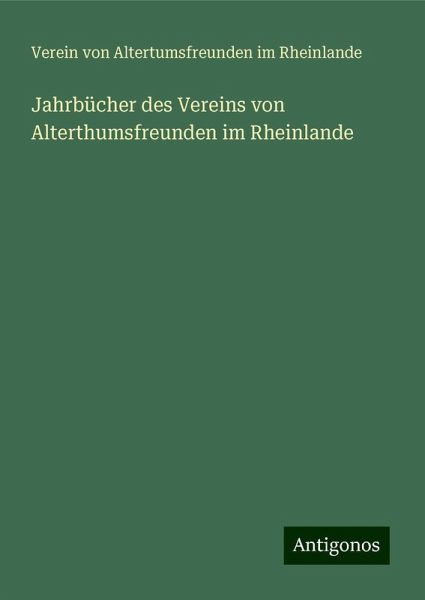 Jahrbücher des Vereins von Alterthumsfreunden im Rheinlande Jahrbücher des Vereins von Alterthumsfreunden im Rheinlande