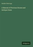 A Manual of Precious Stones and Antique Gems