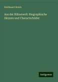 Aus der Bühnewelt: Biographische Skizzen und Characterbilder