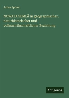 Cover NOWAJA SEMLÄ in geographischer, naturhistorischer und volkswirthschaftlicher Beziehung