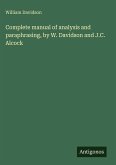 Complete manual of analysis and paraphrasing, by W. Davidson and J.C. Alcock