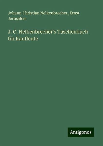J. C. Nelkenbrecher's Taschenbuch für Kaufleute J. C. Nelkenbrecher's Taschenbuch für Kaufleute