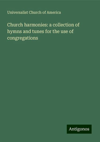 Church harmonies: a collection of hymns and tunes for the use of congregations Church harmonies: a collection of hymns and tunes for the use of congregations