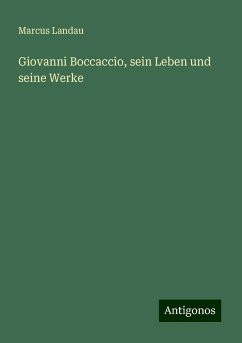 Giovanni Boccaccio, sein Leben und seine Werke - Landau, Marcus