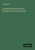 Gottfried Wilhelm Leibniz als Sprachforscher und Etymologe