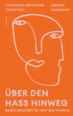 Über den Hass hinweg. Briefe zwischen Tel Aviv und Teheran Über den Hass hinweg. Briefe zwischen Tel Aviv und Teheran