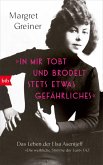 'In mir tobt und brodelt stets etwas Gefährliches' 'In mir tobt und brodelt stets etwas Gefährliches'