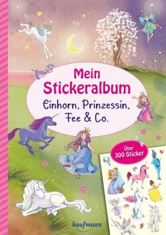 Mein Stickeralbum - Einhorn, Prinzessin, Fee & Co. - Kamlah, Klara;Lückel, Kristin