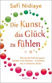 Die Kunst, das Glück zu fühlen Die Kunst, das Glück zu fühlen
