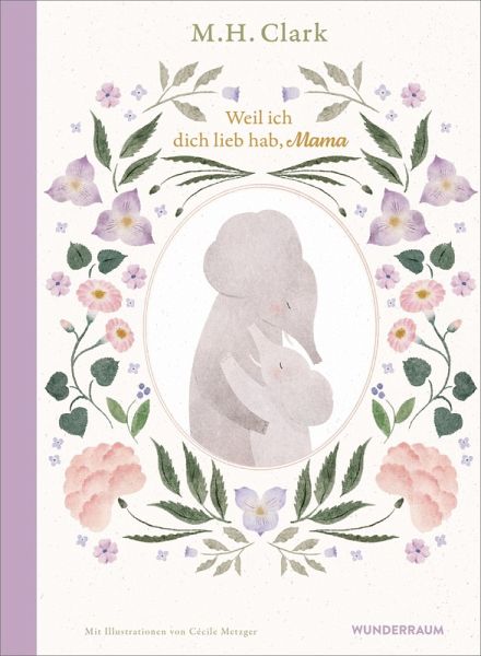 Weil ich dich lieb hab, Mama Weil ich dich lieb hab, Mama