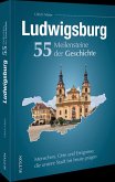 Ludwigsburg. 55 Meilensteine der Geschichte Ludwigsburg. 55 Meilensteine der Geschichte
