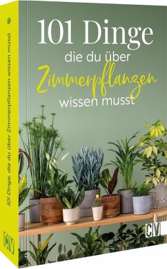 Cover 101 Dinge, die Du über Zimmerpflanzen wissen musst