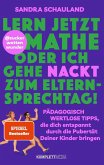 "Lern jetzt Mathe oder ich gehe nackt zum Elternsprechtag!" "Lern jetzt Mathe oder ich gehe nackt zum Elternsprechtag!"