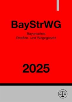 Cover Bayerisches Straßen- und Wegegesetz - BayStrWG 2025
